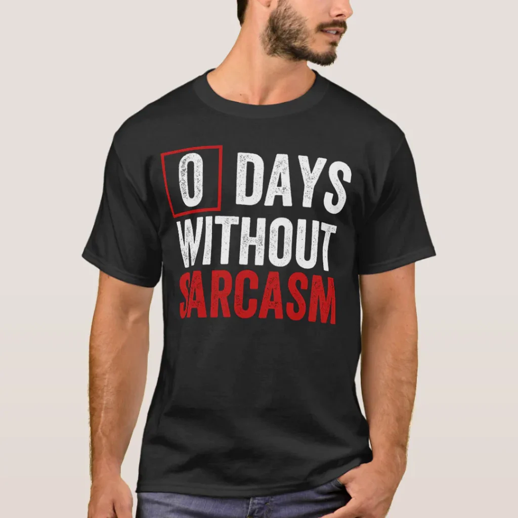 0 days without sarcasm funny sarcastic humor text design