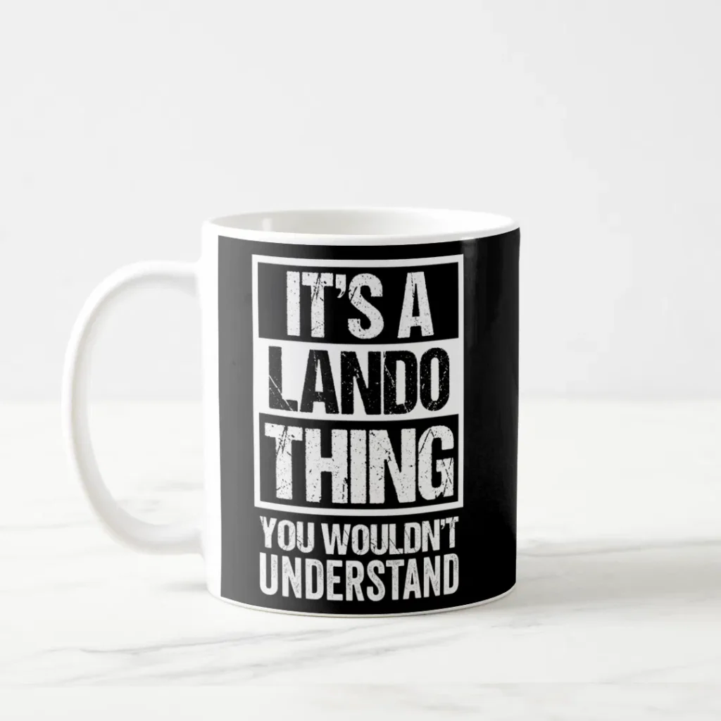 Customize its a Lando thing you wouldnt understand coffee mug