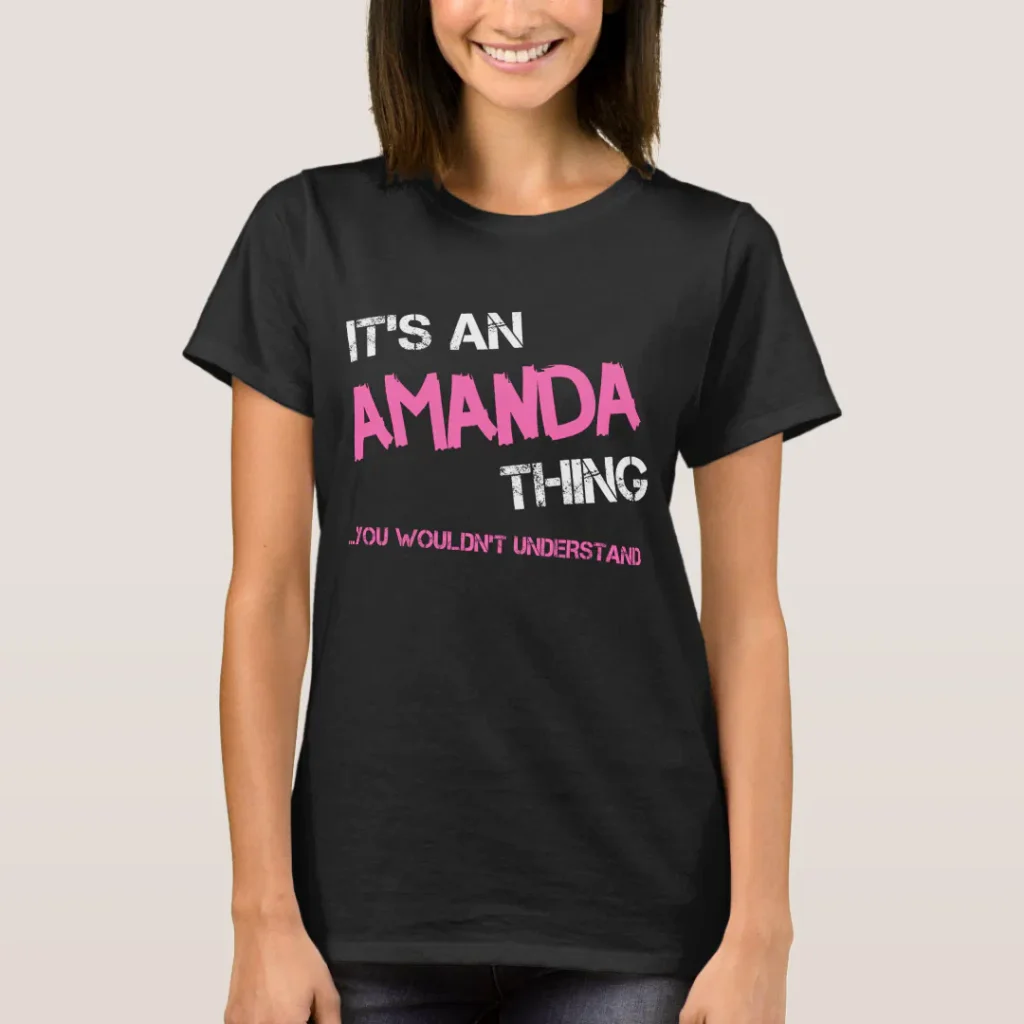 Customize the name Amanda thing you wouldnt understand