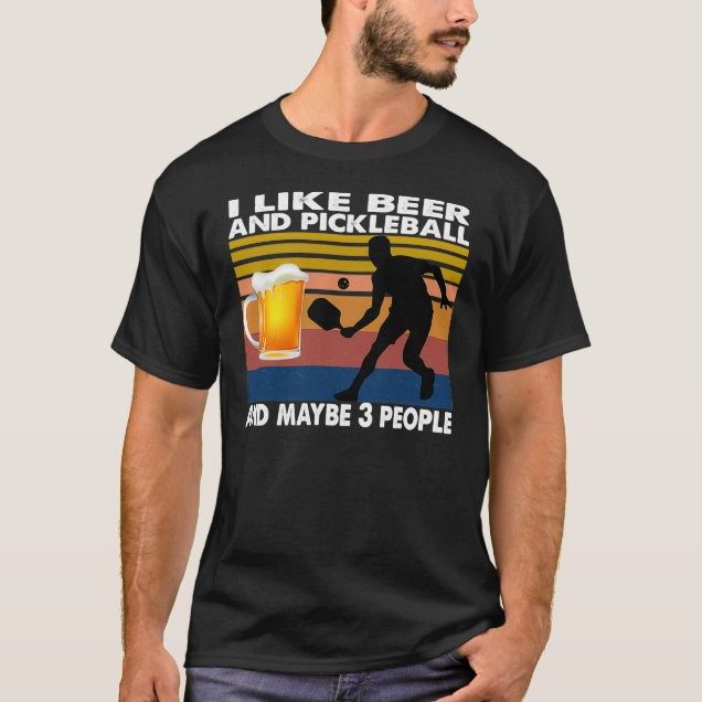 I-like-beer-pickleball-and-maybe-3-people-t-shirt