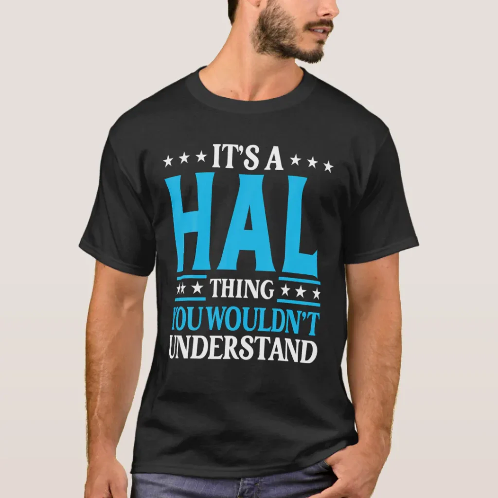 Personalize its a Hal thing design sarcastic merch