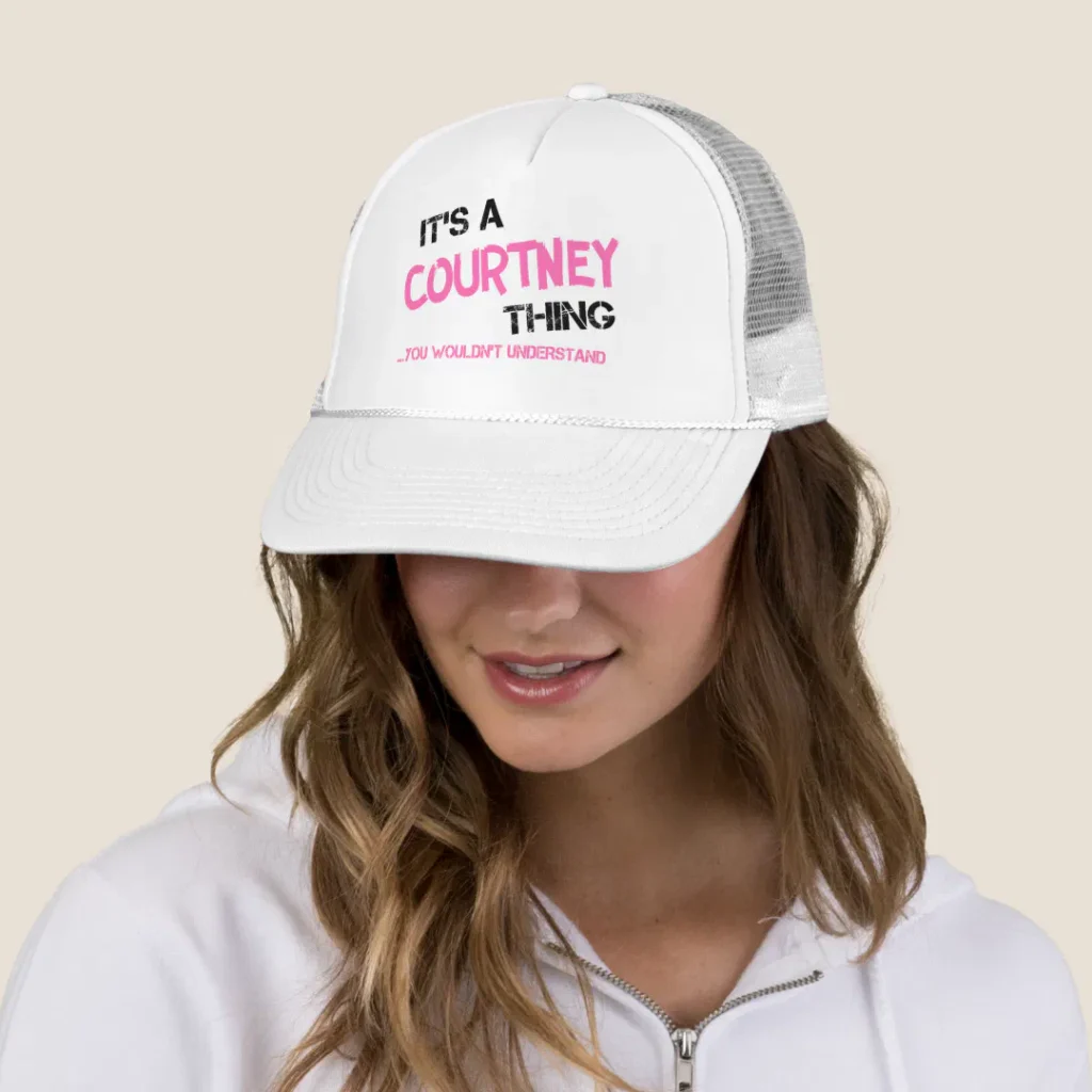 Personalize the name Courtney thing you wouldnt understand cap
