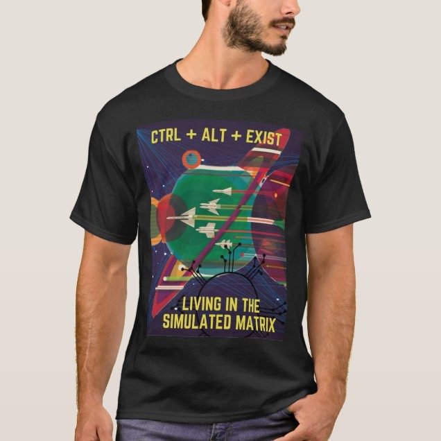 control alt exist living in the simulated matrix gamer t-shirt