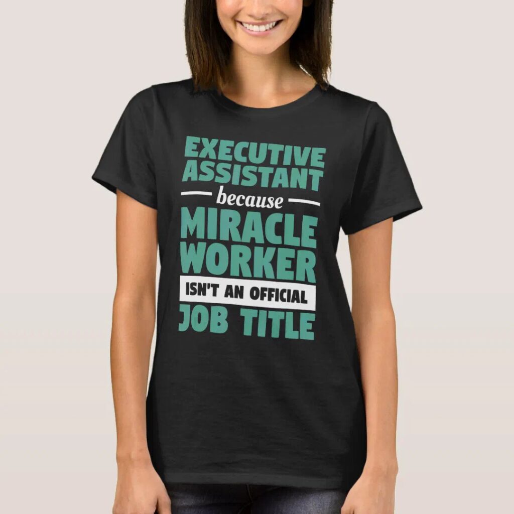 executive assistant because miracle worker funny merch