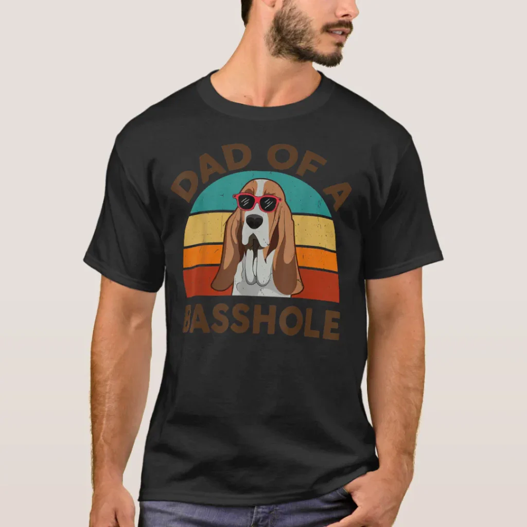 funny basset hound dad of a basshole dog tee