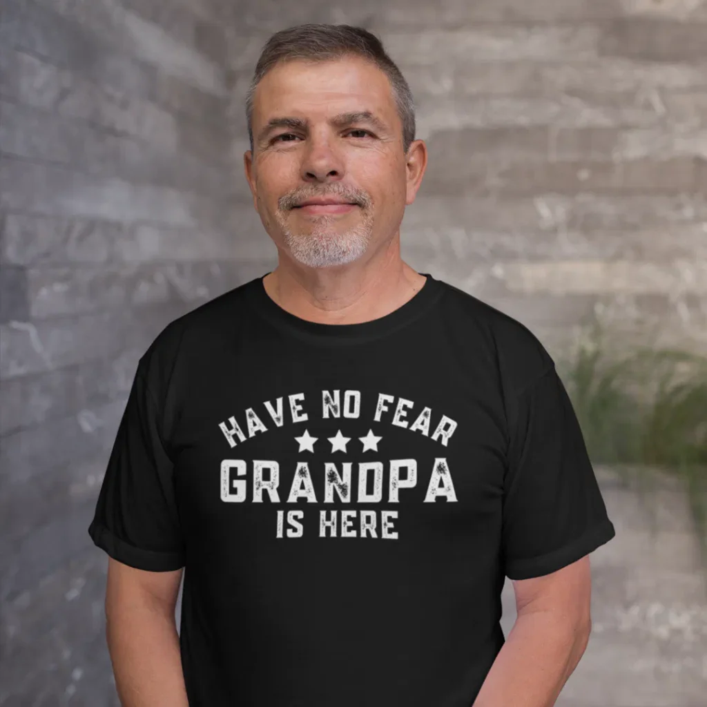 Have no fear grandpa is here funny grandfather merch