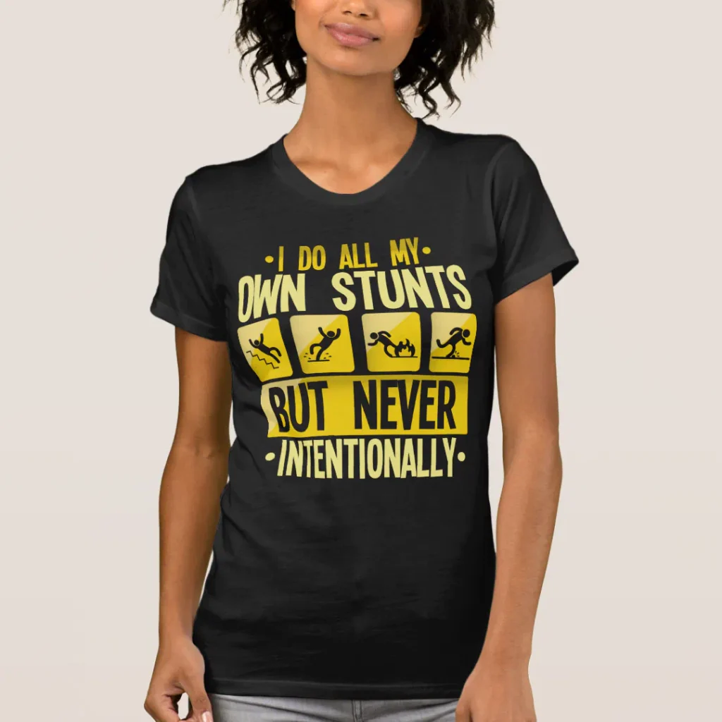 I do my own stunts accident clumsy people humor merch