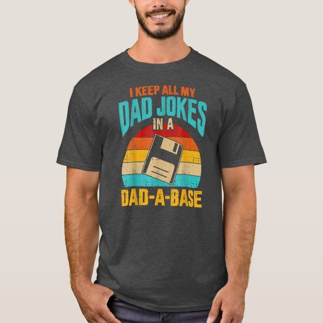 I keep all my dad jokes in a dad a base vintage