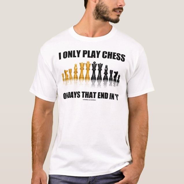 I only play chess on days that end in y