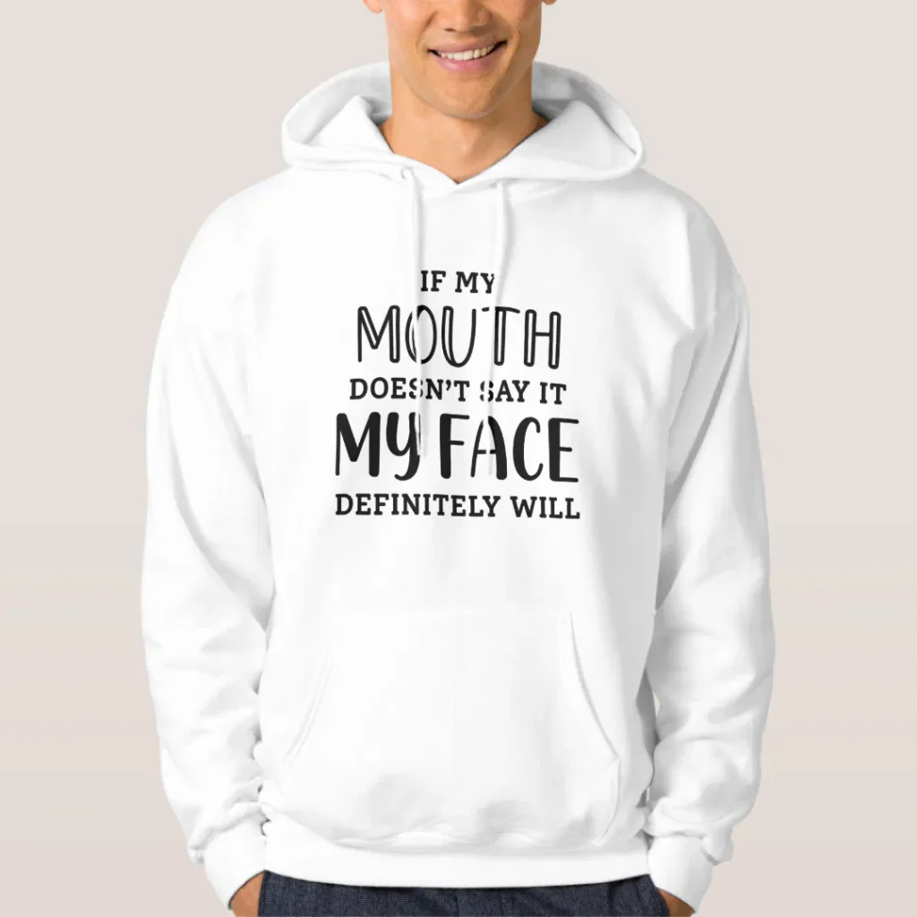 If my mouth doesnt say it my face definitely will