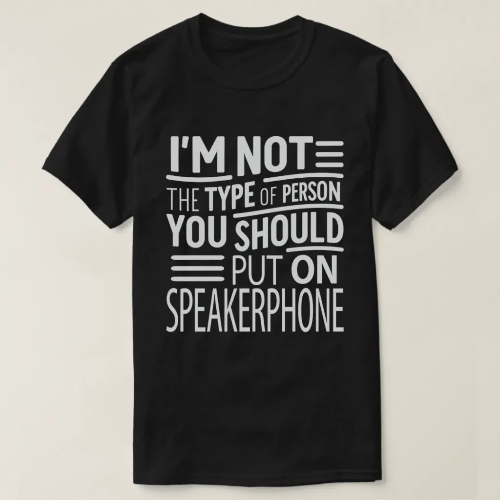 I'm not a person you should put on speakerphone text design