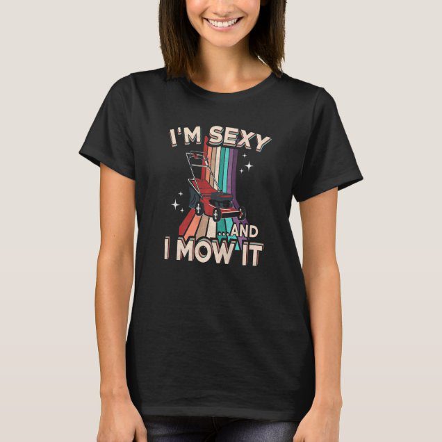 Im sexy and I mow it retro shirt