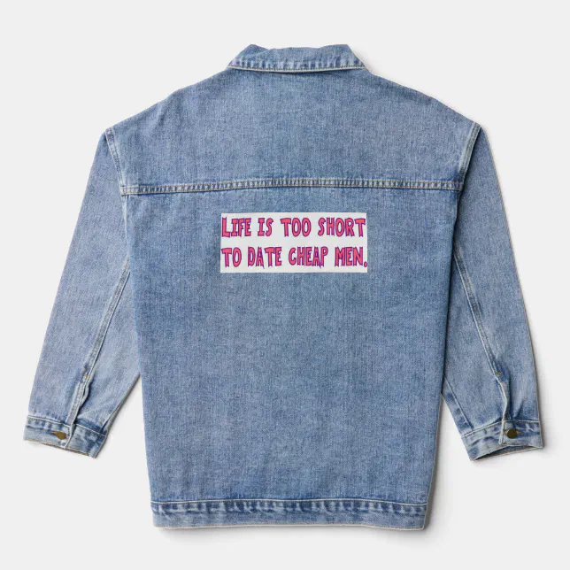 life too short to date cheap men adult denim jacket