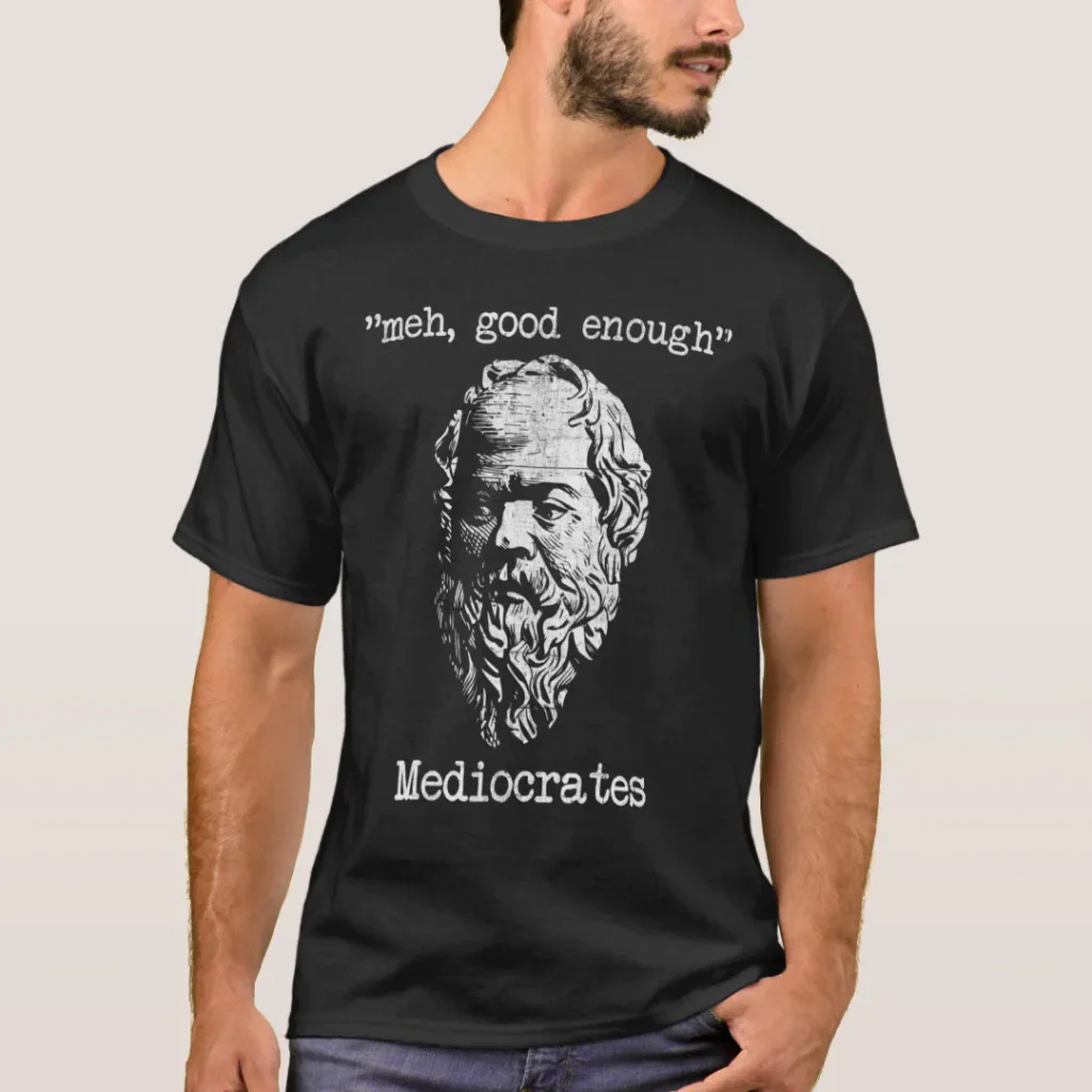 meh good enough mediocrates shirt