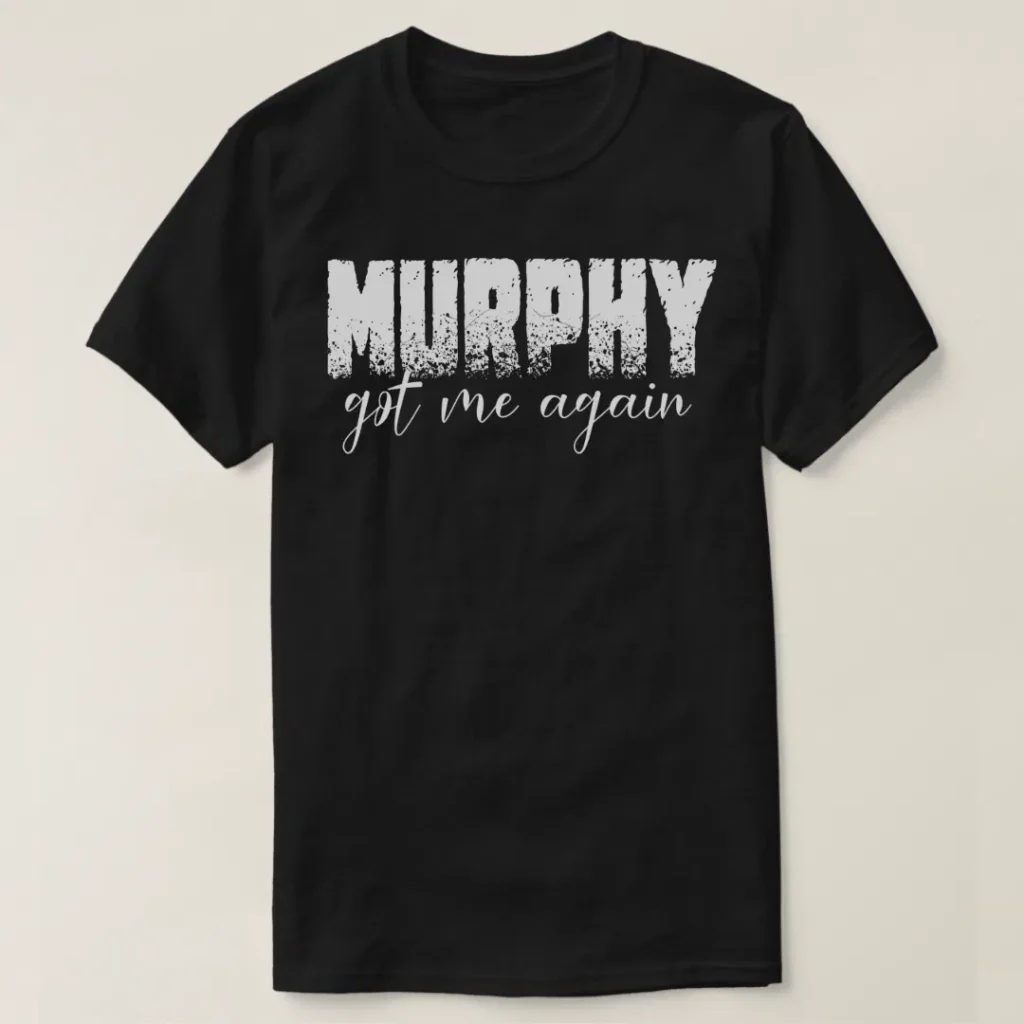 Murphy got me again murphys law