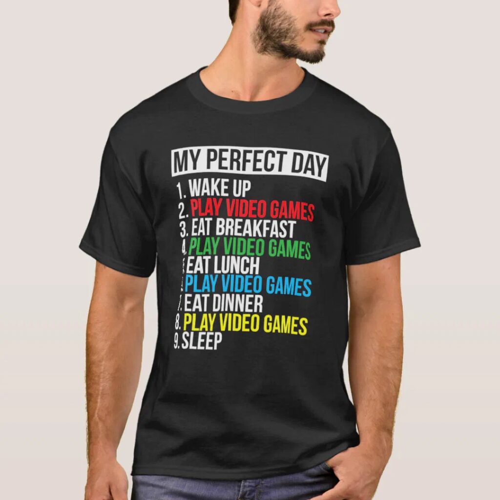 My perfect day gift video games funny t-shirt