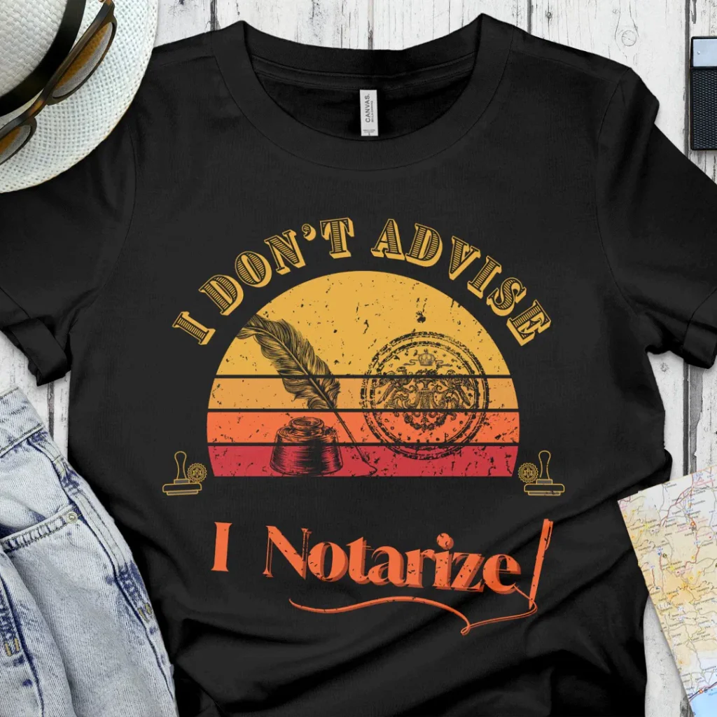 Notary I dont advise I notarize humor merch
