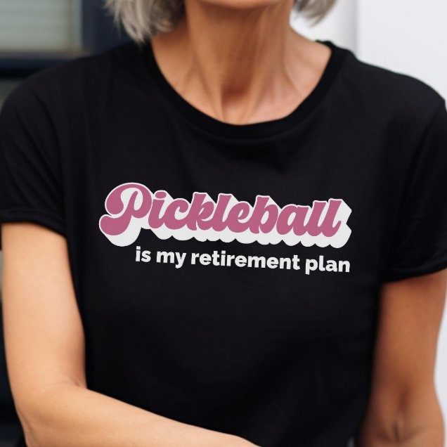 pickleball-is-my-retirement-plan-t-shirt