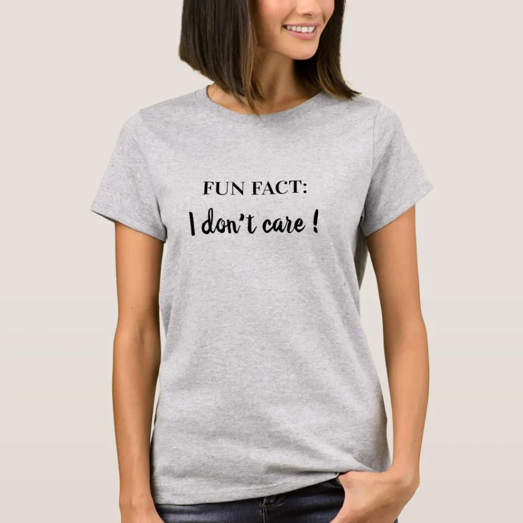 Sarcastic text tee shirt fun fact I dont care
