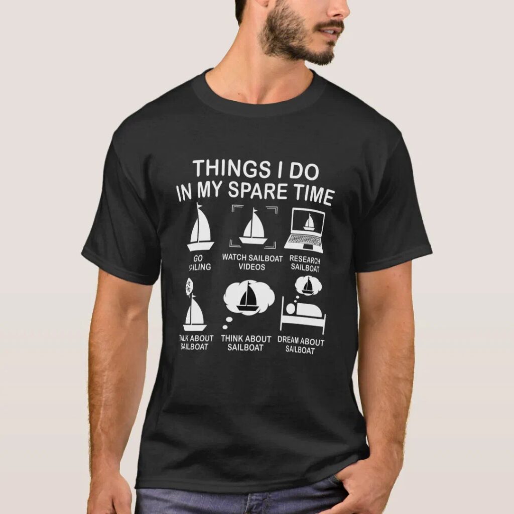 Things I do in my spare time sailboating sailing t-shirt