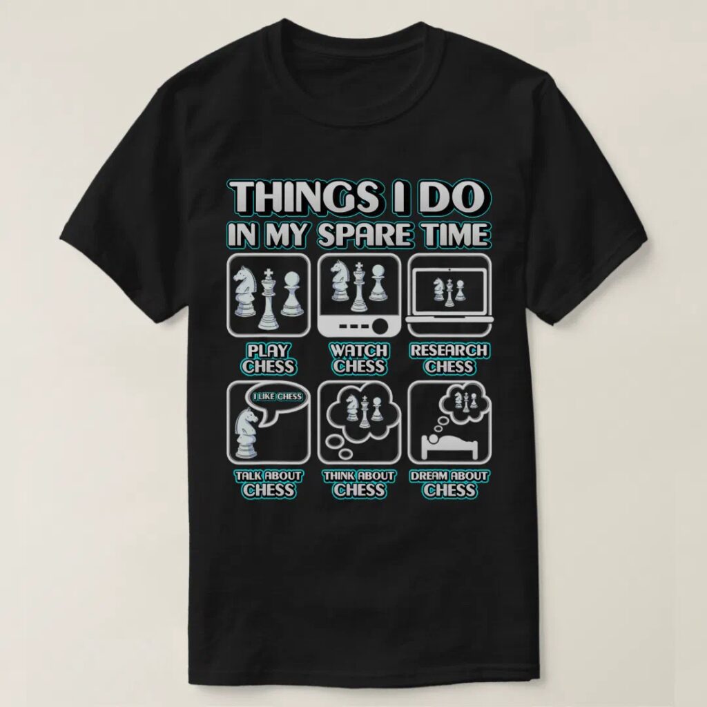 Things I do in my spare time chess player t-shirt