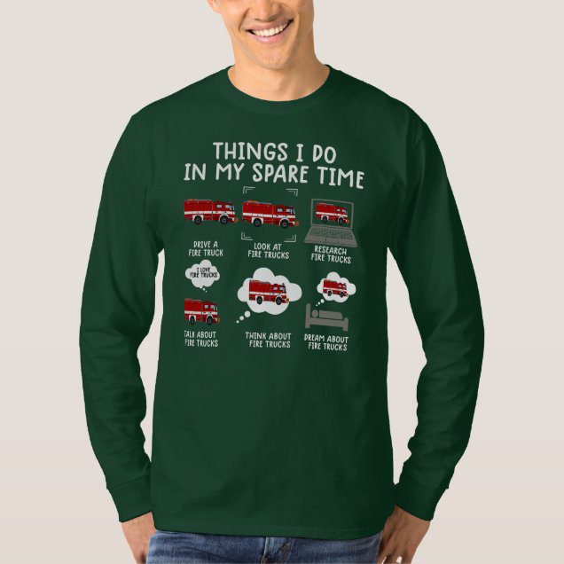 Things I do in my spare time fire truck funny design t-shirt